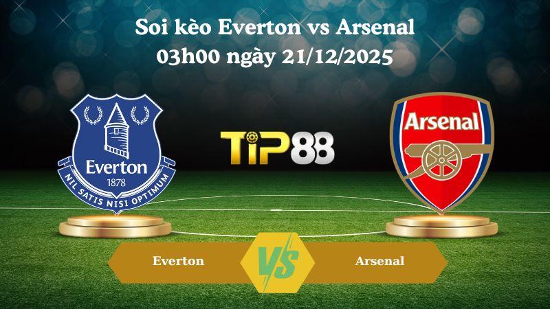 soi kèo Everton vs Arsenal 03h00 ngày 21/12/2025