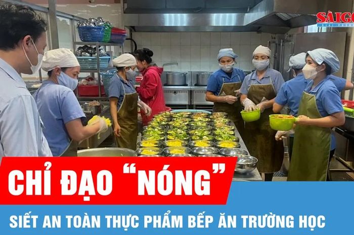 Bộ Y tế chỉ đạo 'nóng': Siết an toàn thực phẩm bếp ăn trường học - Báo Sài Gòn Giải Phóng