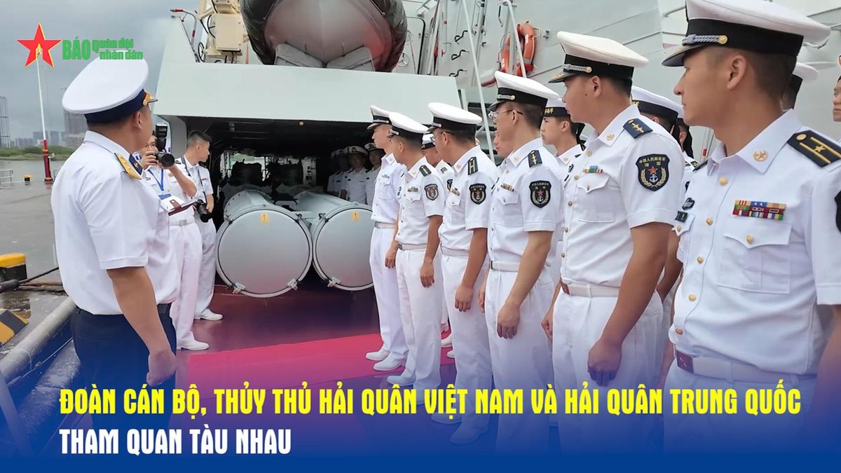 Đoàn cán bộ, thủy thủ Hải quân Việt Nam và Hải quân Trung Quốc tham quan tàu nhau - Báo Quân Đội Nhân Dân