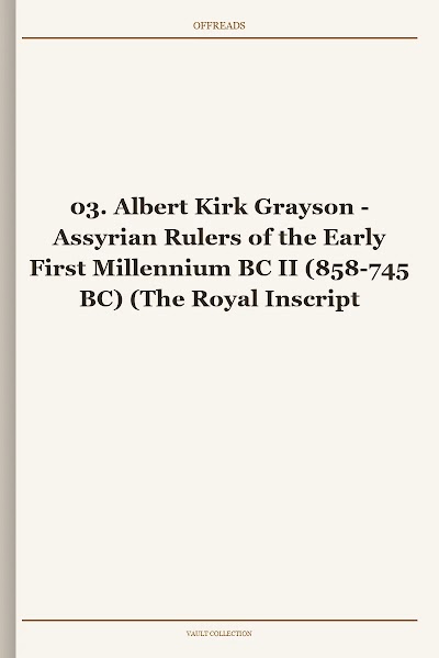 Assyrian Rulers of the Early First Millennium BC II (858-745 BC) (The Royal Inscriptions of Mesopotamia, Volume 3)