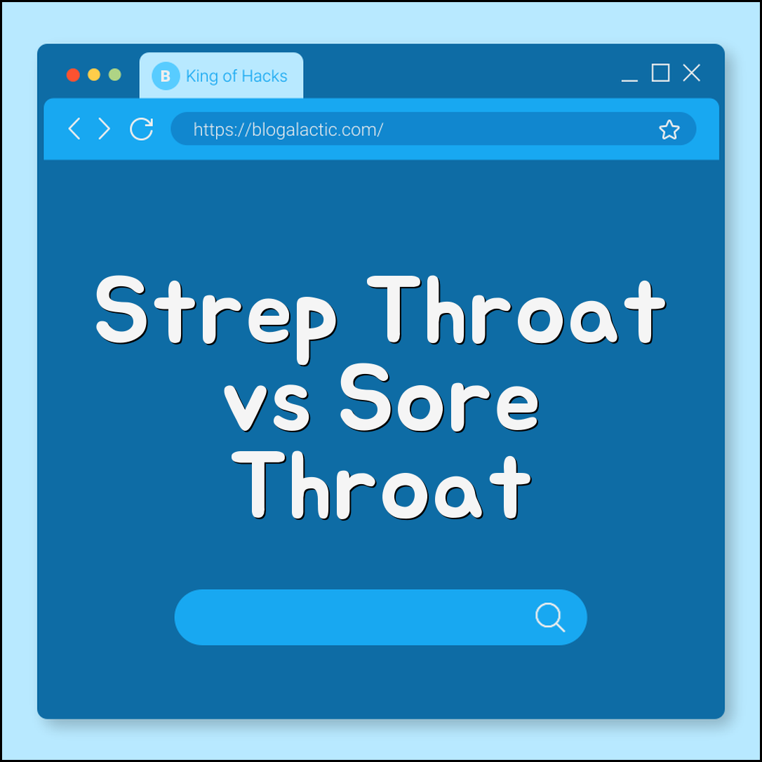 Symptoms of Strep Throat vs. Sore Throat: When to See a Doctor (bacterial infection, antibiotics, rapid strep test, contagious period)