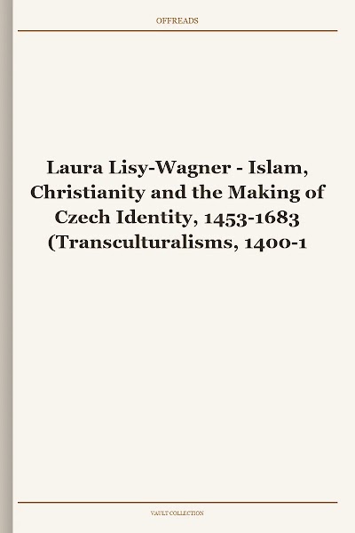 Islam, Christianity and the Making of Czech Identity, 1453-1683 (Transculturalisms, 1400-1700)