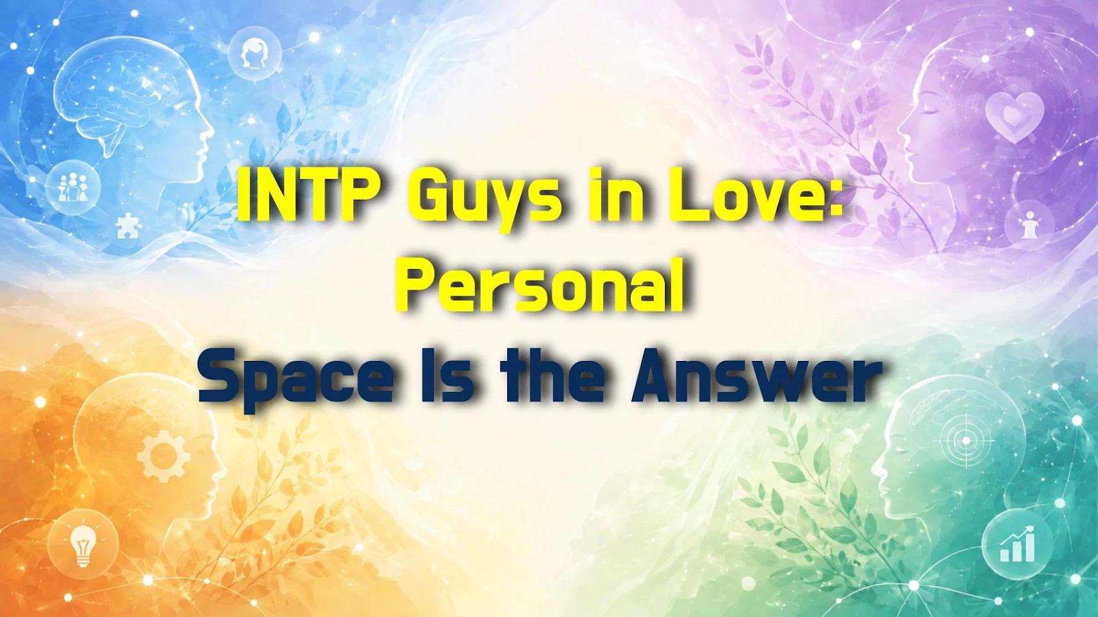 INTP Guys in Love: Personal Space Is the Answer