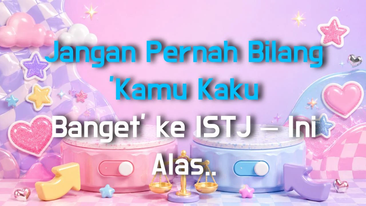 Jangan Pernah Bilang 'Kamu Kaku Banget' ke ISTJ – Ini Alasannya Bisa Berabe!