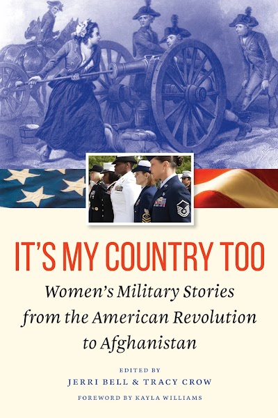 It's My Country Too Women's Military Stories From the American Revolution to Afghanistan