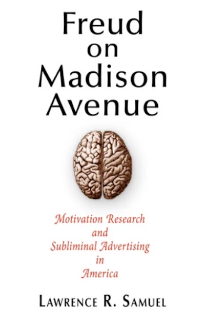 Freud on Madison Avenue Motivation Research and Subliminal Advertising in America