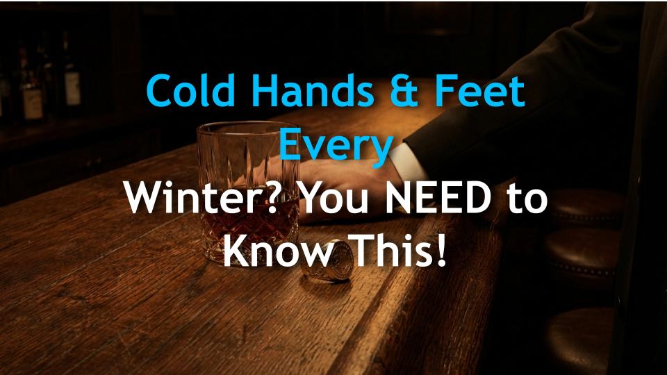 Cold Hands & Feet Every Winter? You NEED to Know This!