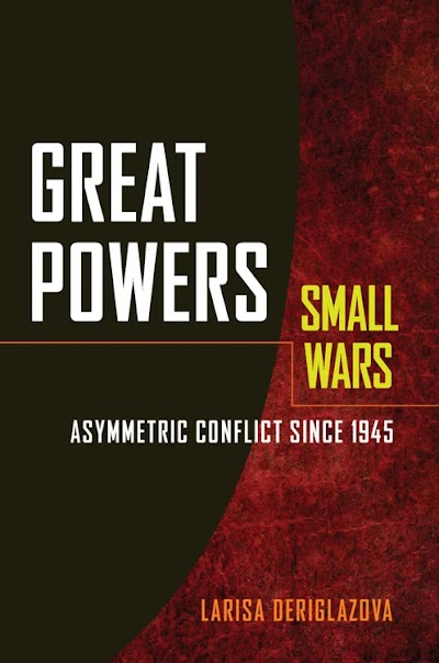 Great Powers, Small Wars- Asymmetric Conflict since 1945