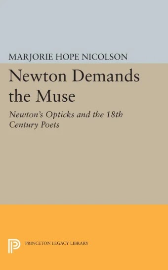 Newton Demands the Muse- Newton's Opticks and the 18th Century Poets