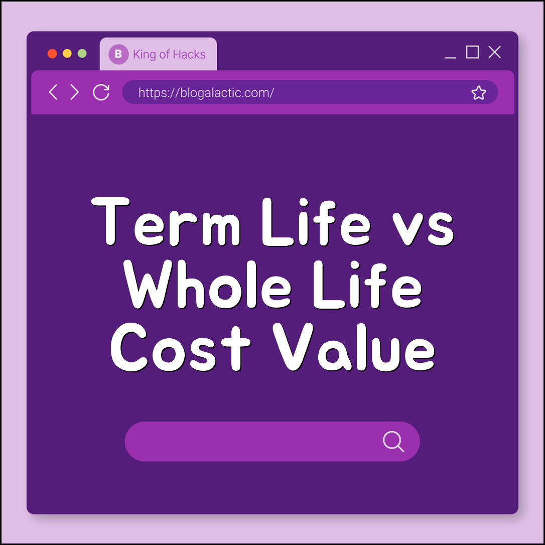Term Life vs. Whole Life Insurance: The Honest Truth About Cost and Value (Premium Costs, Cash Value, Death Benefit)