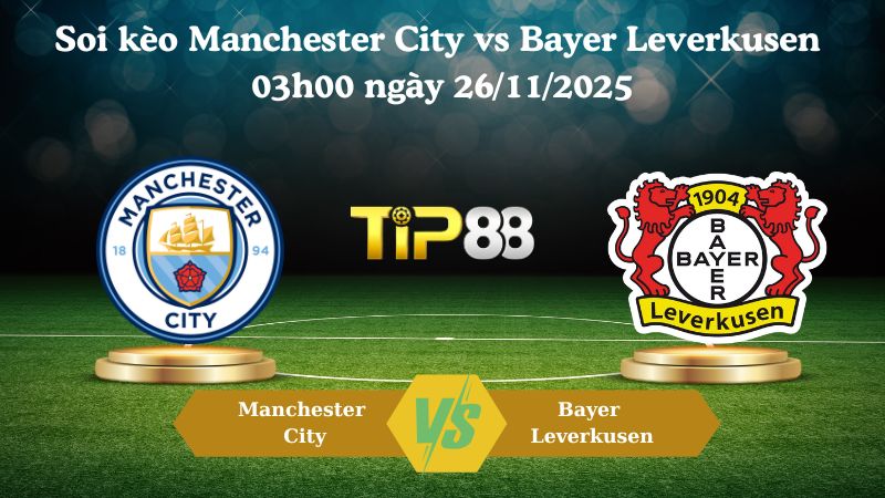 soi kèo Manchester City vs Bayer Leverkusen 03h00 ngày 26/11/2025