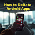How to Delete Android Apps