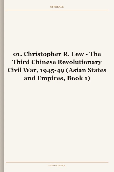 The Third Chinese Revolutionary Civil War, 1945-49 (Asian States and Empires, Book 1)