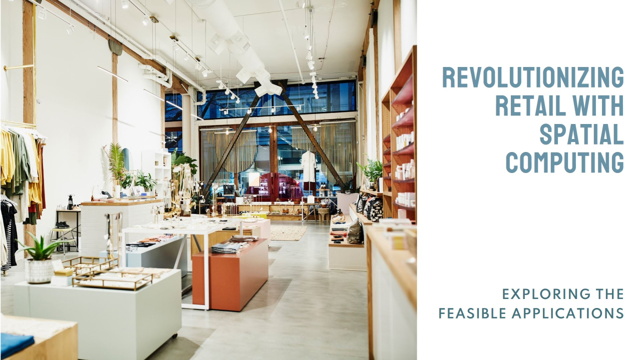Feasible Applications of Spatial Computing in Retail