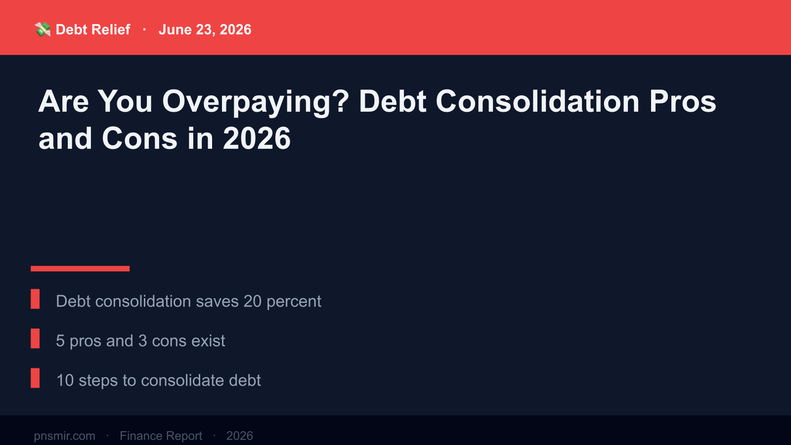 Are You Overpaying? Debt Consolidation Pros and Cons in 2026 (Step-by-Step) Key Summary