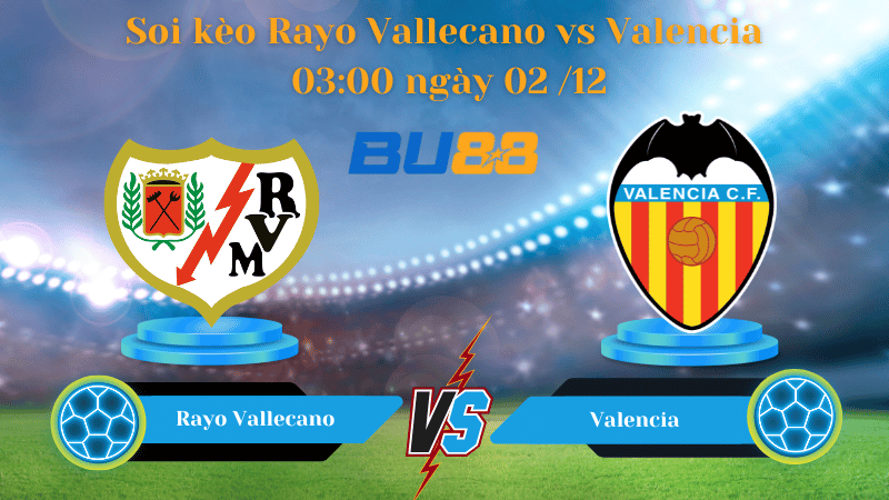 Nhận định bóng đá Trận đấu Rayo Vallecano - Valencia