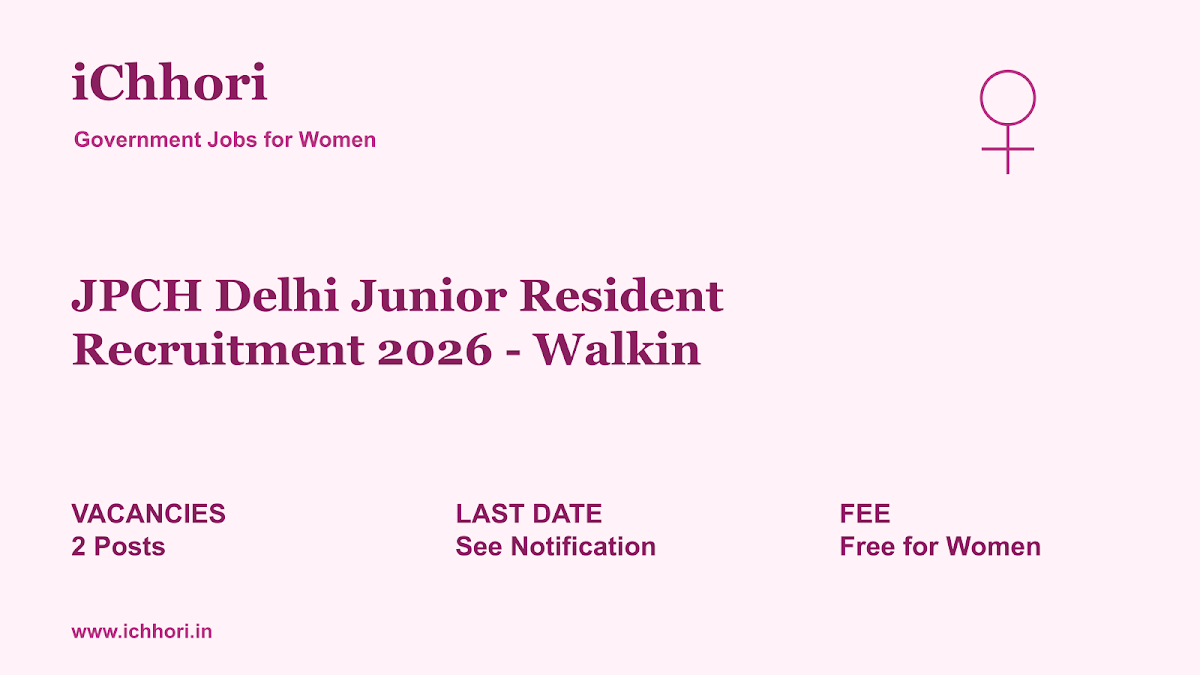 JPCH Delhi Junior Resident Recruitment 2026 - Walkin - iChhori