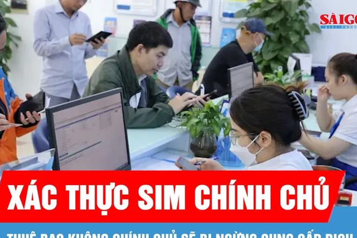 Người dùng có thể xác thực thông tin thuê bao chính chủ trước ngày 15-4 - Báo Sài Gòn Giải Phóng
