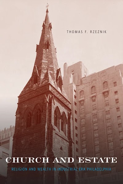 Church and Estate- Religion and Wealth in Industrial-Era Philadelphia 91080
