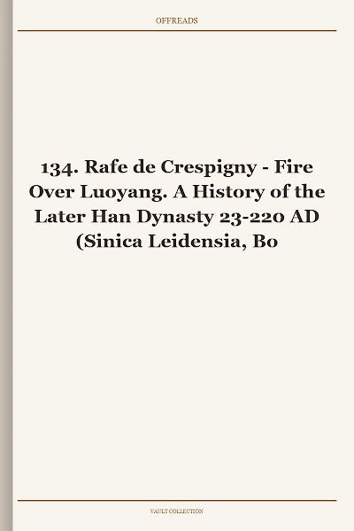 Fire Over Luoyang. A History of the Later Han Dynasty 23-220 AD (Sinica Leidensia, Book 134)