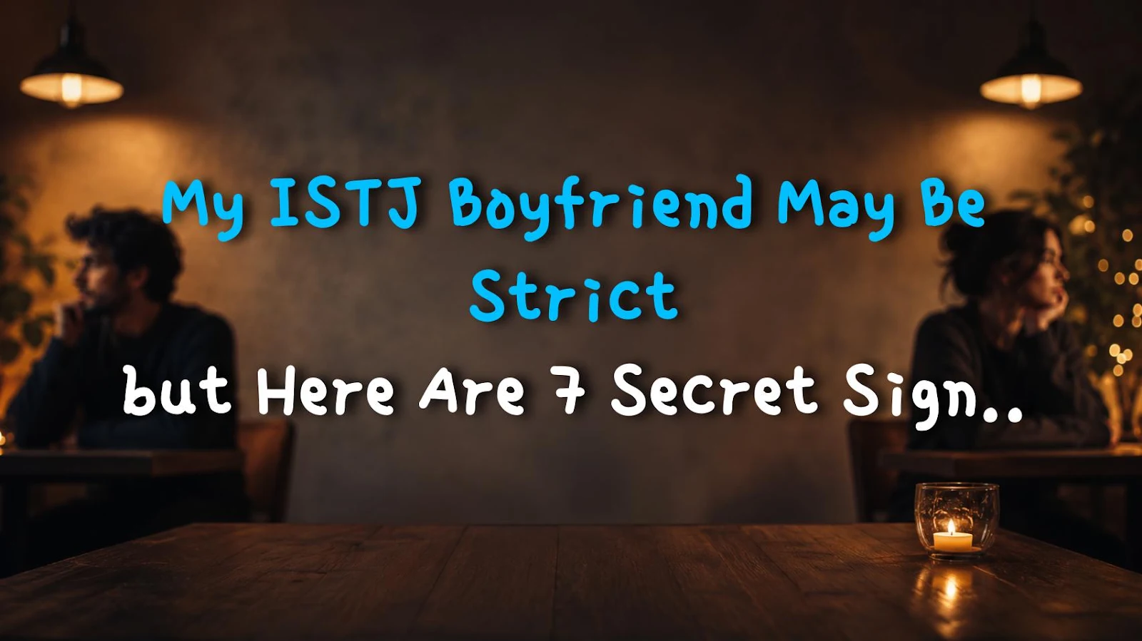 My ISTJ Boyfriend May Be Strict but Here Are 7 Secret Signs He's Actually Obsessed (& It's a Win)