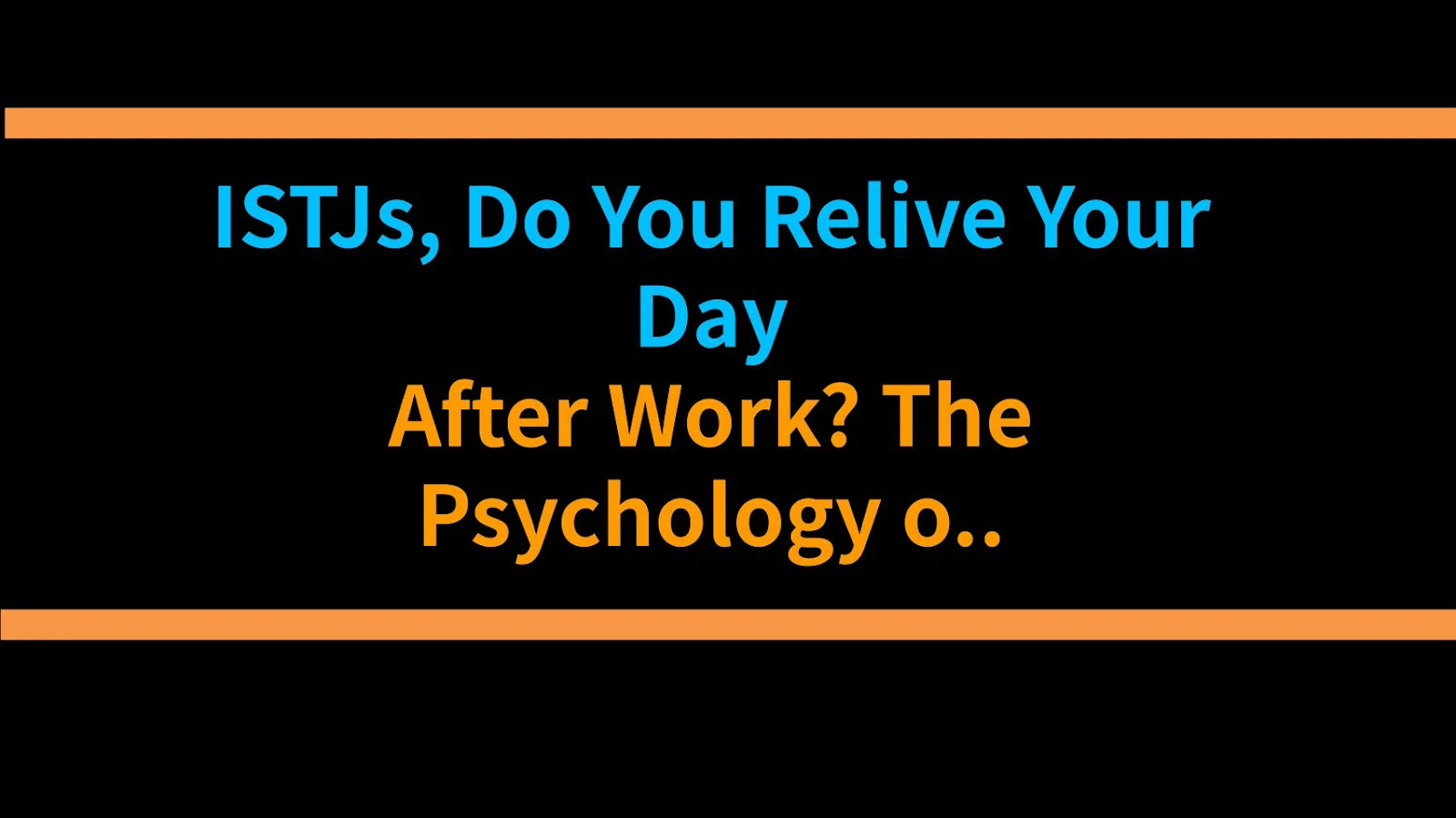 ISTJs, Do You Relive Your Day After Work? The Psychology of the Blanket Kick