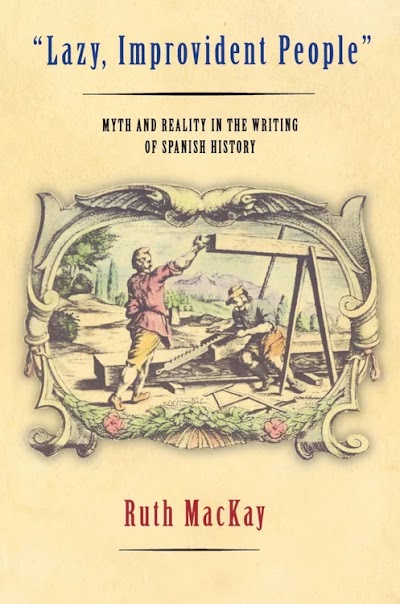 Lazy, Improvident People- Myth and Reality in the Writing of Spanish History