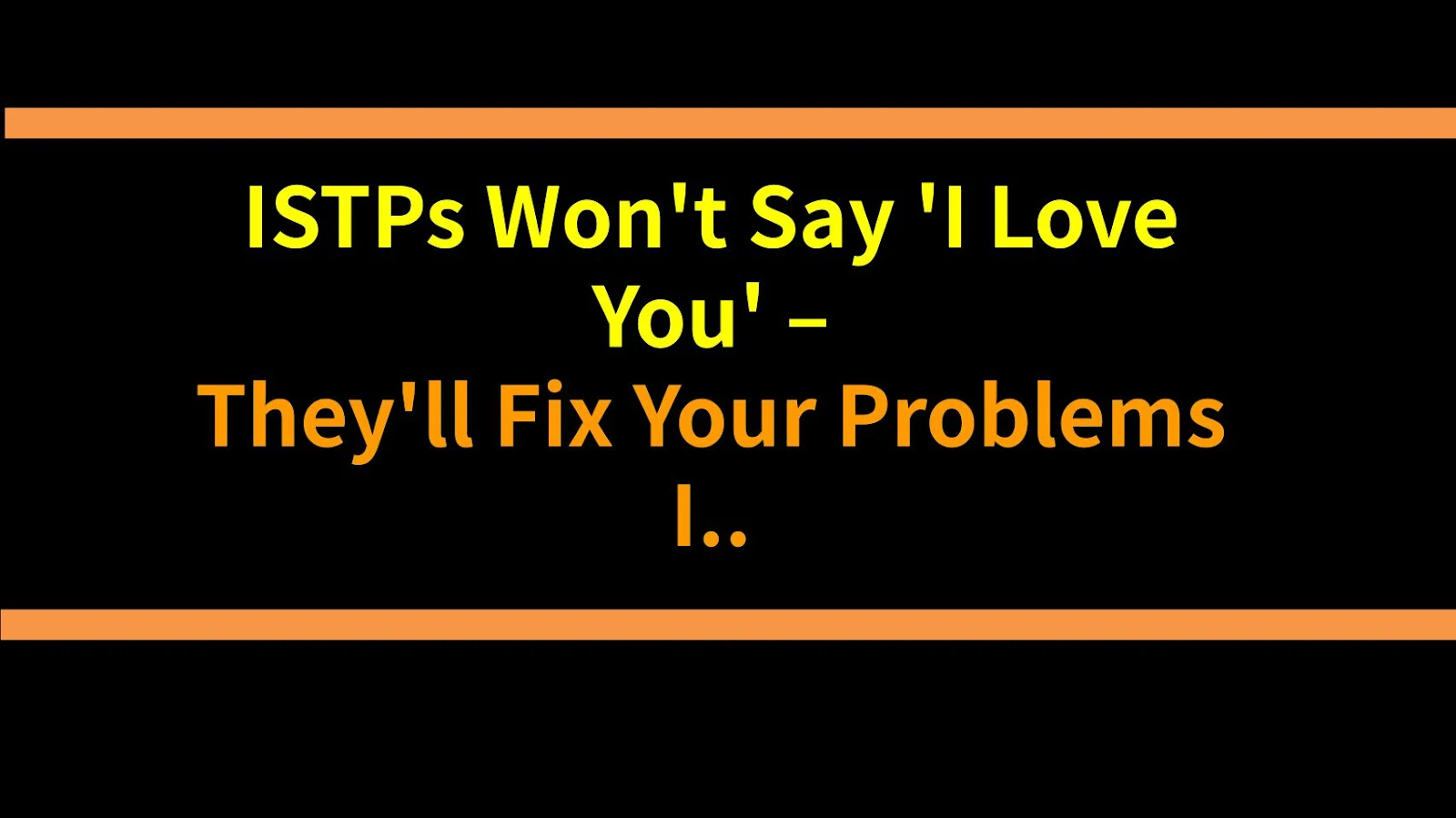 ISTPs Won't Say 'I Love You' – They'll Fix Your Problems Instead (And That's Real Love)