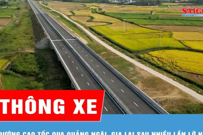 Đường cao tốc qua Quảng Ngãi, Gia Lai lên lịch thông xe sau nhiều lần lỡ hẹn - Báo Sài Gòn Giải Phóng