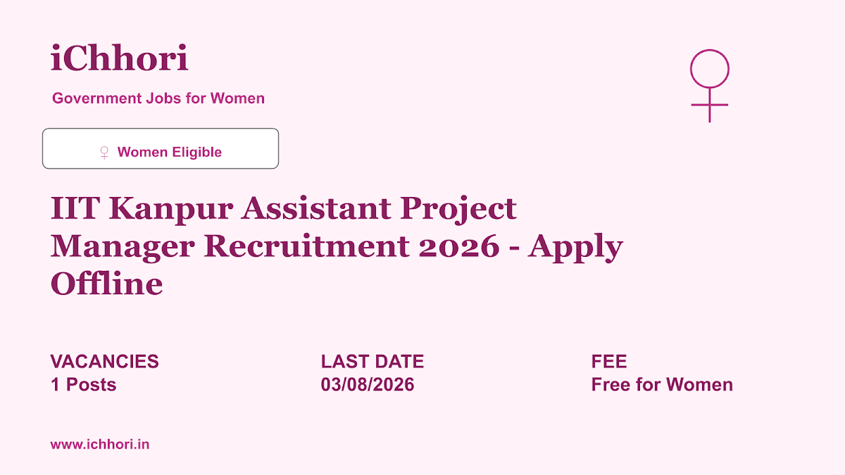 IIT Kanpur Assistant Project Manager Recruitment 2026 - Apply Offline - iChhori
