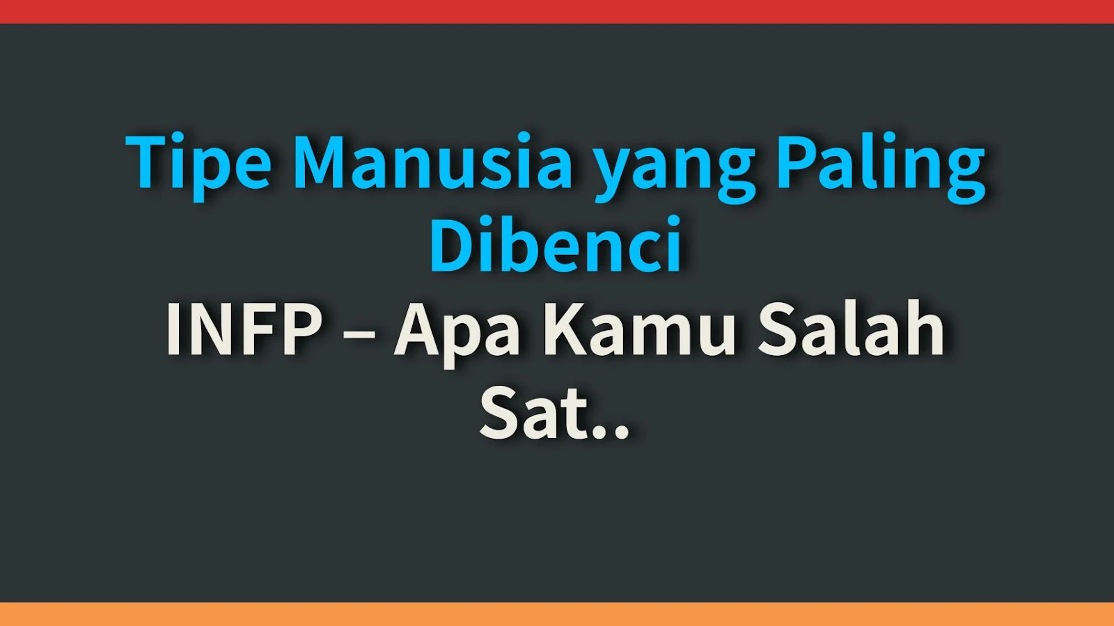 Tipe Manusia yang Paling Dibenci INFP – Apa Kamu Salah Satunya?