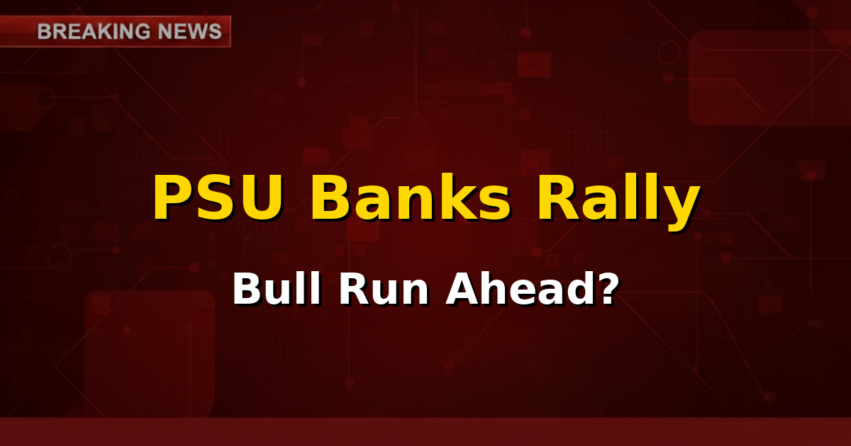 Graph showing a positive trend for Nifty PSU Bank Index amidst a broader market rally, with bank logos in the background.