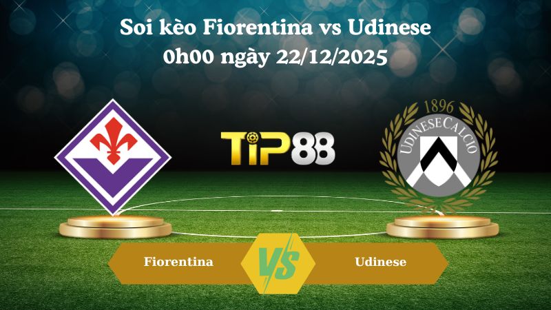 Soi kèo Fiorentina vs Udinese 0h00 ngày 22/12/2025