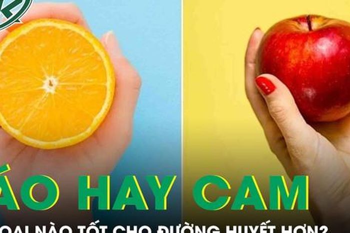 Ăn táo hay cam tốt cho đường huyết hơn? - Báo Sức Khỏe &amp; Đời Sống