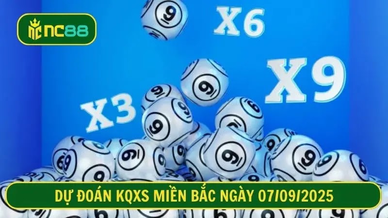 Phân tích, nhận định, dự đoán KQXS miền Bắc ngày 07/09