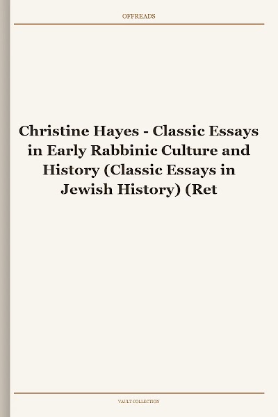 Classic Essays in Early Rabbinic Culture and History (Classic Essays in Jewish History)