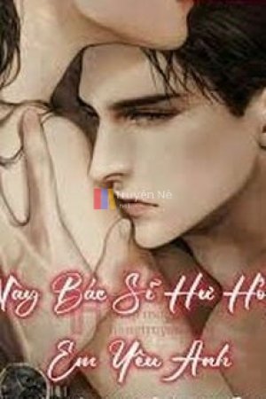 Này Bác Sĩ Hư Hỏng Em Yêu Anh