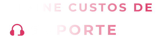 Título: Elimine custos de suporte