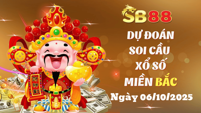 Dự đoán soi cầu xổ số miền Bắc ngày 06/10/2025