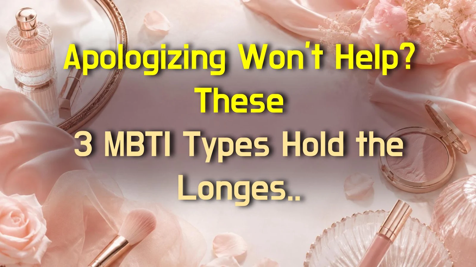 Apologizing Won't Help? These 3 MBTI Types Hold the Longest Grudges