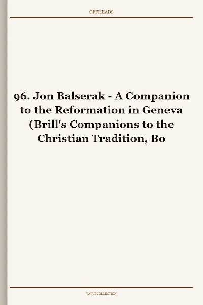A Companion to the Reformation in Geneva (Brill's Companions to the Christian Tradition, Book 96) [Retail WM]