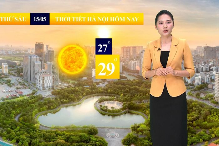 Dự báo thời tiết sáng | 15/05/2026 - Đài Phát thanh và truyền hình Hà Nội