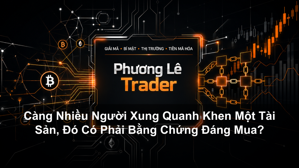 Càng Nhiều Người Xung Quanh Khen Một Tài Sản, Đó Có Phải Bằng Chứng Đáng Mua?