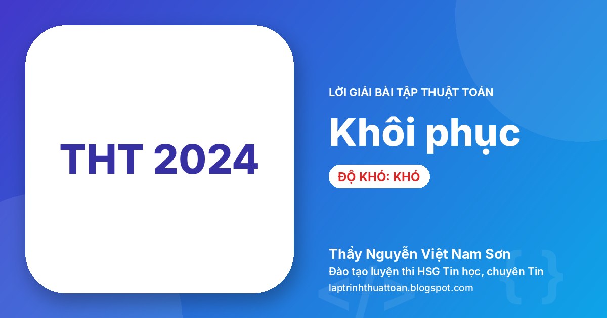 Khôi phục (Tin học trẻ toàn quốc 2024 – Vòng khu vực – Bảng C1)