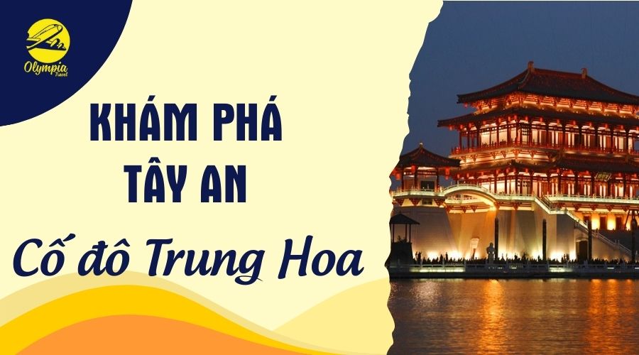 Khám phá cố đô Trung Hoa - thành Tây An