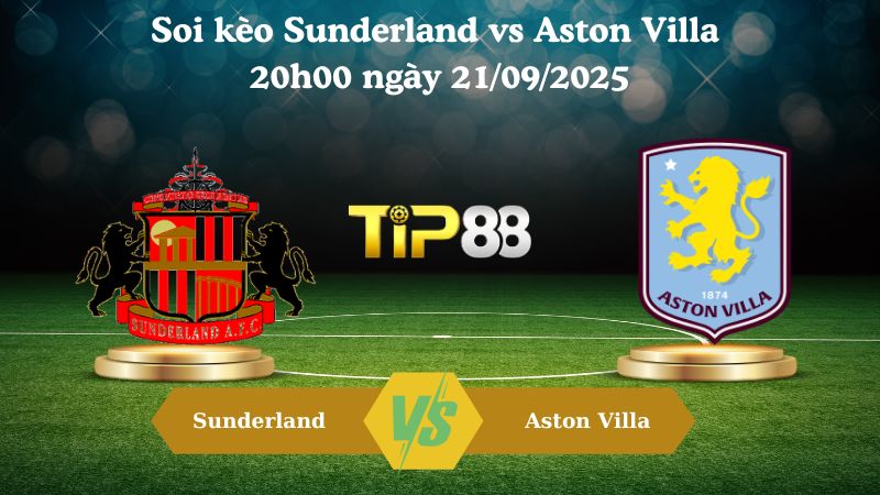 Nhận định soi kèo Sunderland vs Aston Villa 20h00 ngày 21/09/2025
