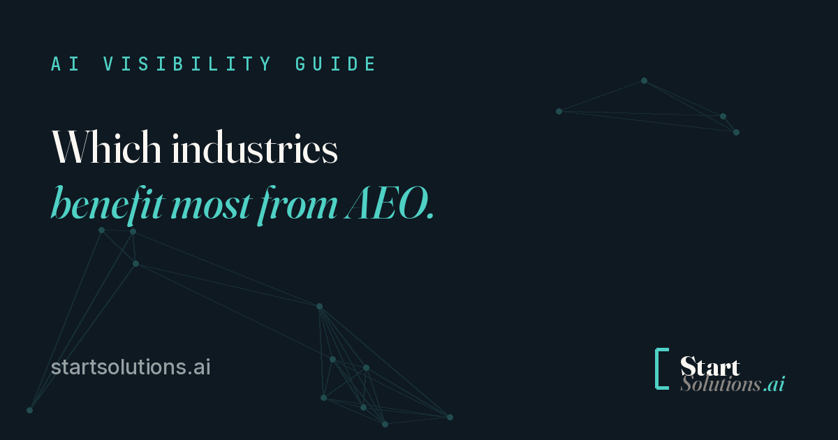Which industries benefit most from AEO. Not every industry benefits equally. Start Solutions AI.