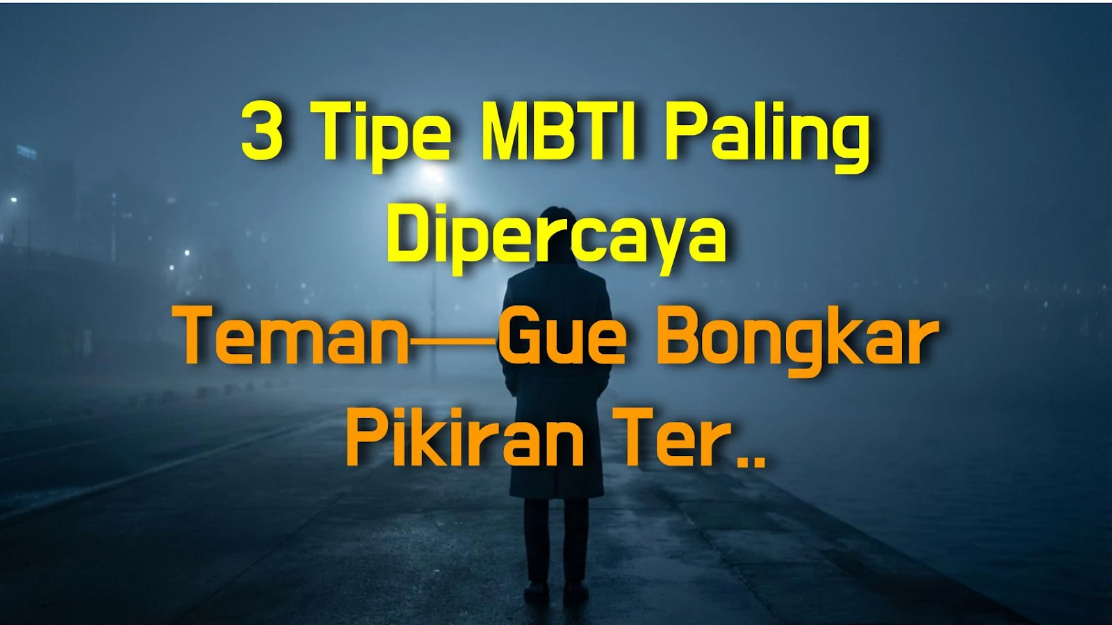 3 Tipe MBTI Paling Dipercaya Teman—Gue Bongkar Pikiran Terdalam Mereka!