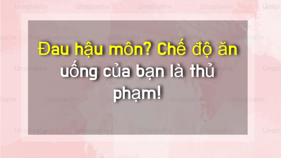 Đau hậu môn? Chế độ ăn uống của bạn là thủ phạm!