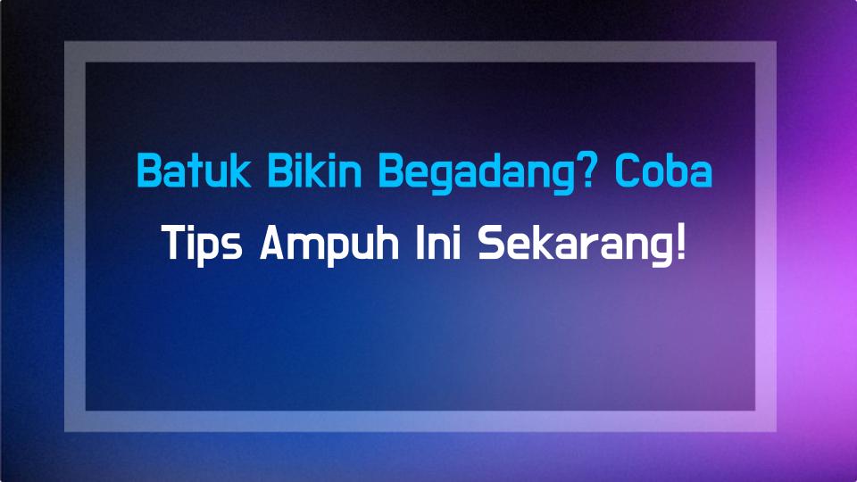 Batuk Bikin Begadang? Coba Tips Ampuh Ini Sekarang!
